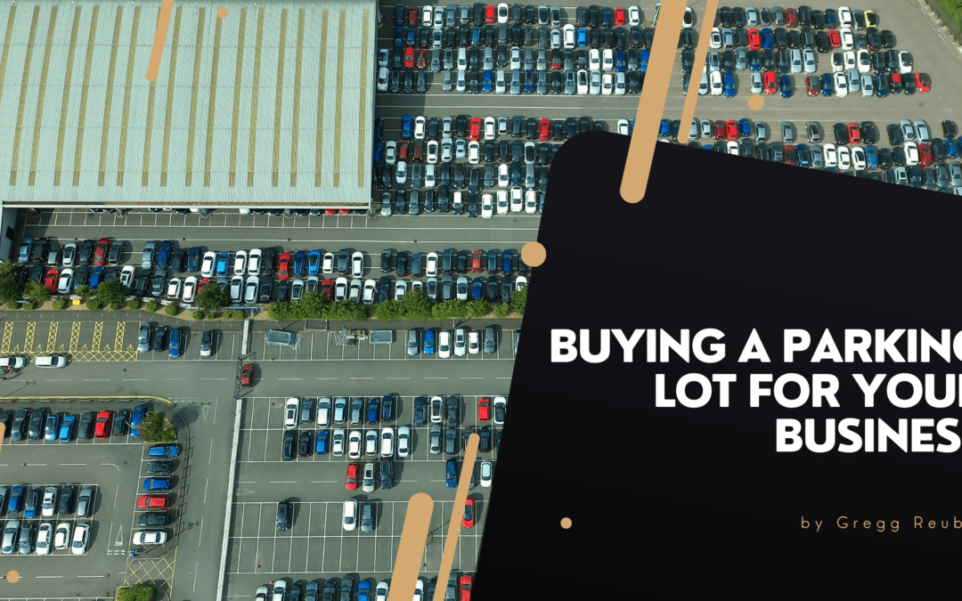 Buying a Parking_ _Lot_ _for_ _Your Business Gregg Reuben-min