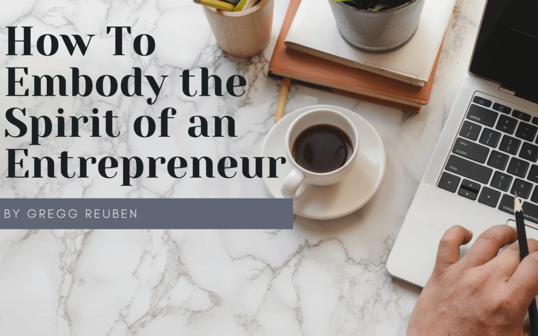 How To Embody the Spirit of an Entrepreneur