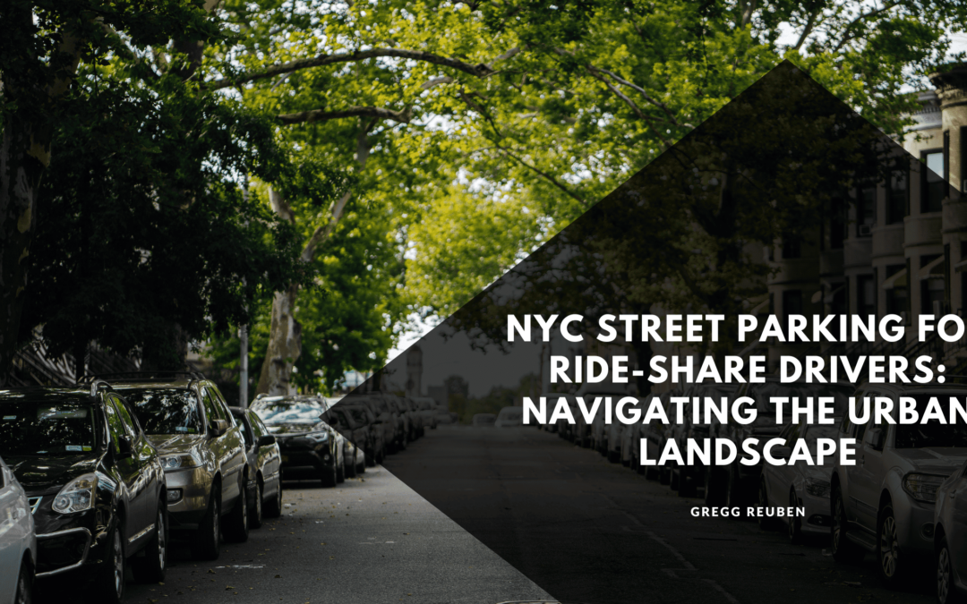 NYC Street Parking for Ride-Share Drivers Navigating the Urban Landscape