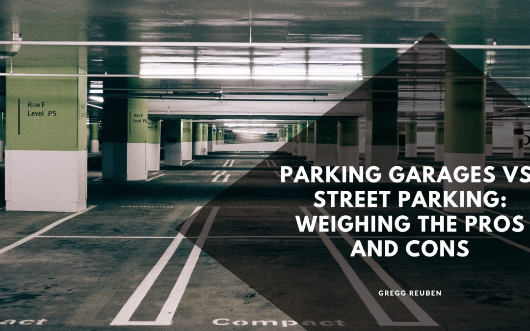 Parking Garages vs. Street Parking: Weighing the Pros and Cons