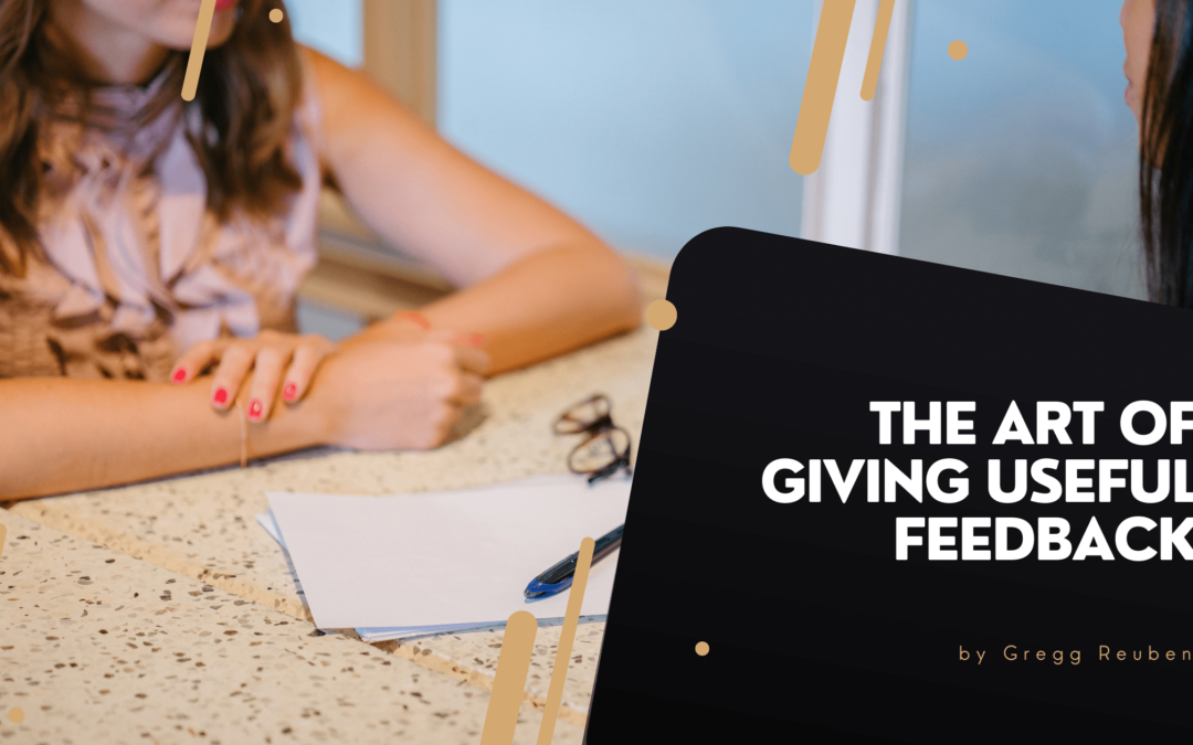 The Art of Giving Useful Feedback Gregg Reuben-min