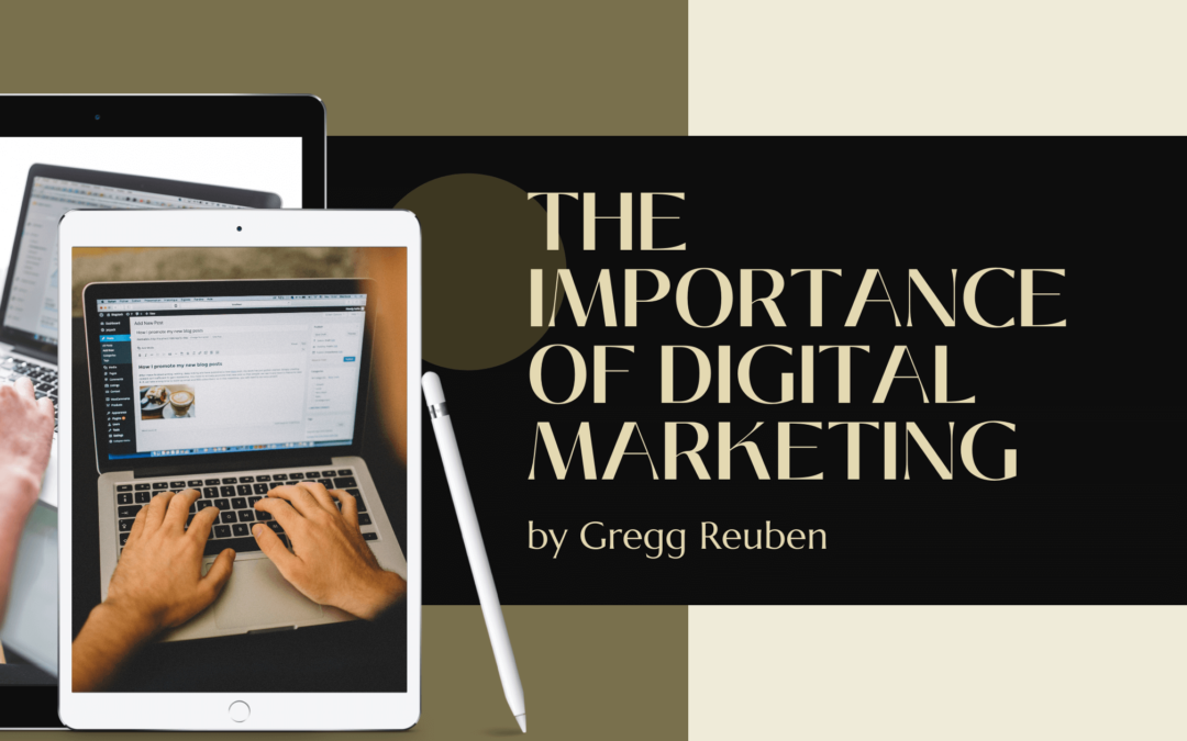 The Importance Of Digital Marketing Gregg Reuben (1)